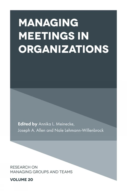 Managing Meetings in Organizations: 20 (Research on Managing Groups and Teams, 20)