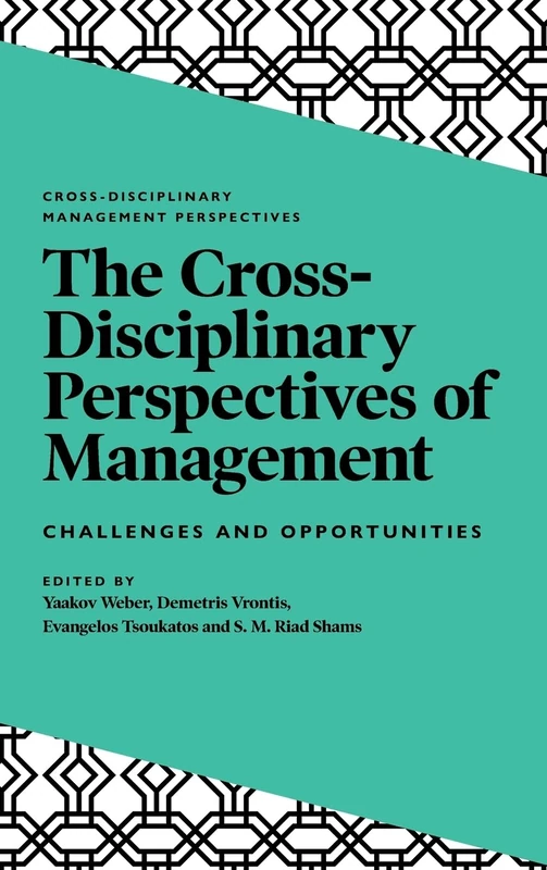 The Cross-Disciplinary Perspectives of Management: Challenges and Opportunities (Cross-Disciplinary Management Perspectives)