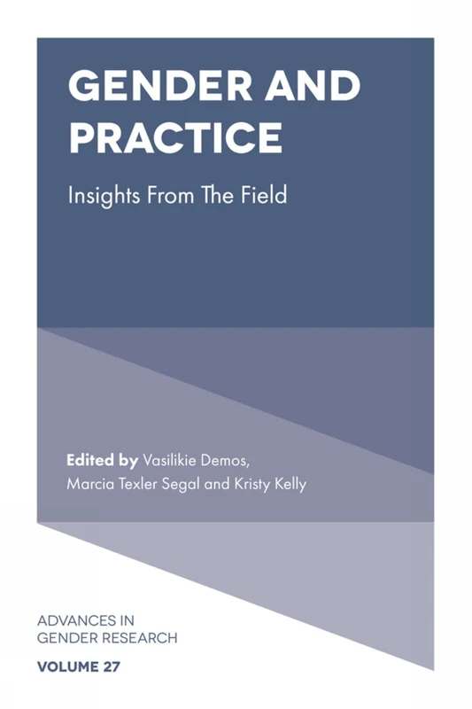 Gender and Practice: Insights From the Field: 27 (Advances in Gender Research, 27)