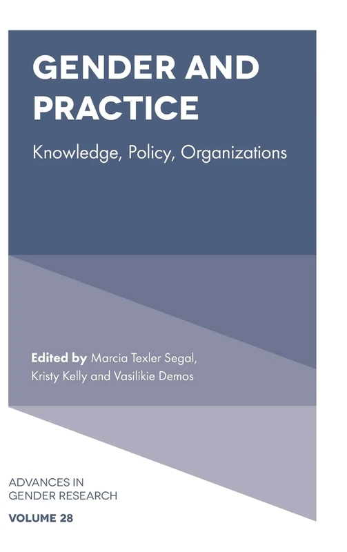 Gender and Practice: Knowledge, Policy, Organizations: 28 (Advances in Gender Research, 28)