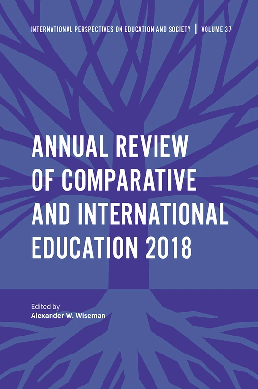 Annual Review of Comparative and International Education 2018: 37 (International Perspectives on Education and Society, 37)