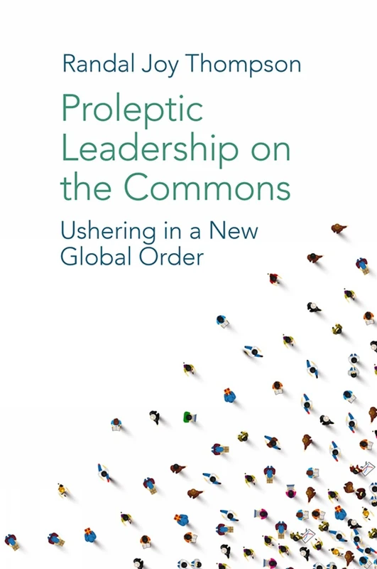 Proleptic Leadership on the Commons: Ushering in a New Global Order