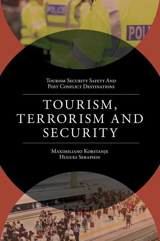 Tourism, Terrorism and Security (Tourism Security-Safety and Post Conflict Destinations)