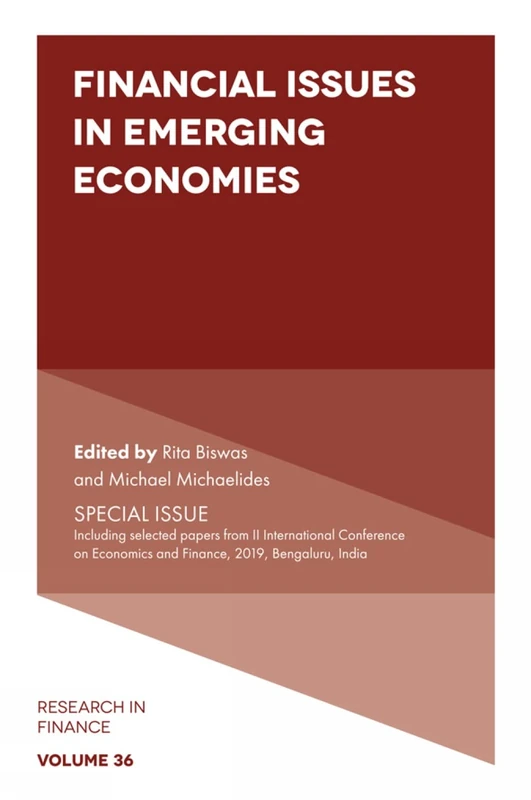 Financial Issues in Emerging Economies: SPECIAL ISSUE Including selected papers from II International Conference on Economics and Finance, 2019, Bengaluru, India: 36 (Research in Finance, 36)