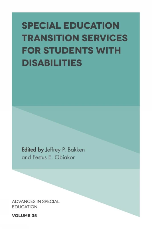 Special Education Transition Services for Students with Disabilities: 35 (Advances in Special Education, 35)