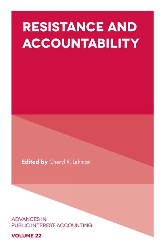 Resistance and Accountability: 22 (Advances in Public Interest Accounting, 22)