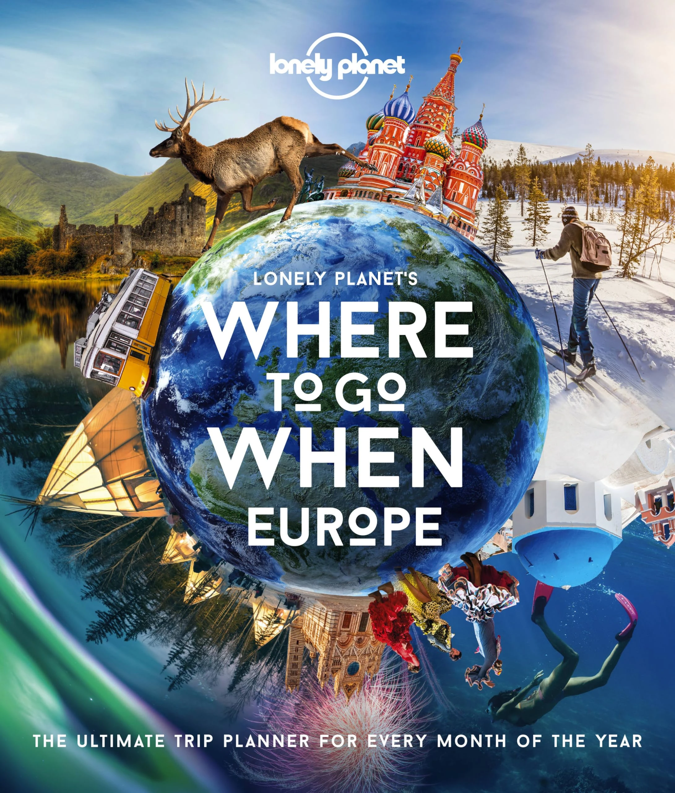 Lonely Planet Lonely Planet's Where To Go When Europe: 300+ Curated Month-by-Month Trip Recommendations for Culture, Adventure, Food & Wildlife