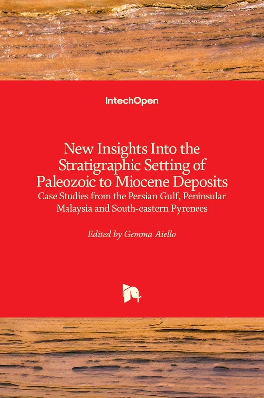 New Insights into the Stratigraphic Setting of Paleozoic to Miocene Deposits: Case Studies from the Persian Gulf, Peninsular Malaysia and South-Eastern Pyrenees - Image 1