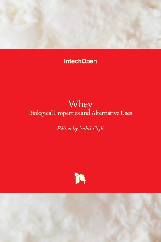 Whey: Biological Properties and Alternative Uses