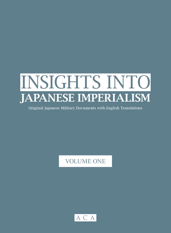 Insight into Japanese Imperialism (Volume One): Original Military Documents with English Translations: 1 (Concrete Evidence (Worldwide Editions)) - Image 1