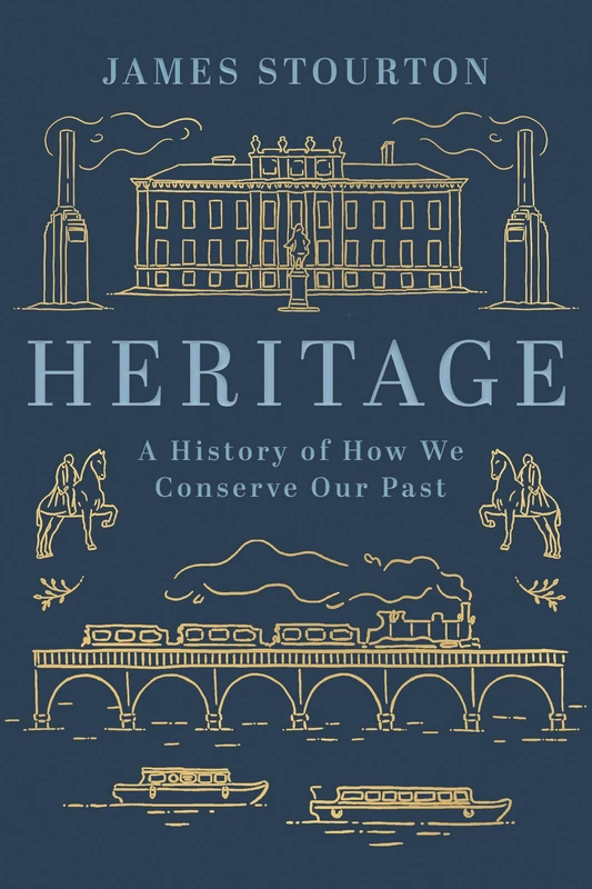Heritage: A History of How We Conserve Our Past - Image 1