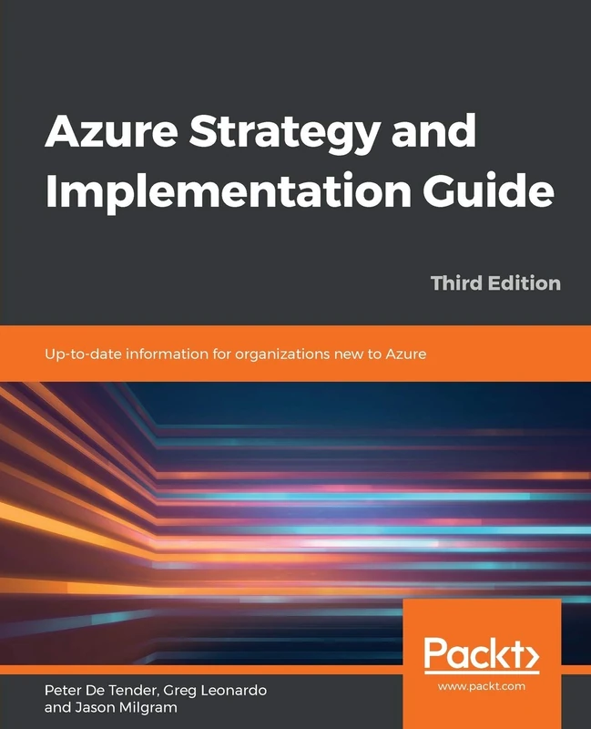 Azure Strategy and Implementation Guide: Up-to-date information for organizations new to Azure, 3rd Edition