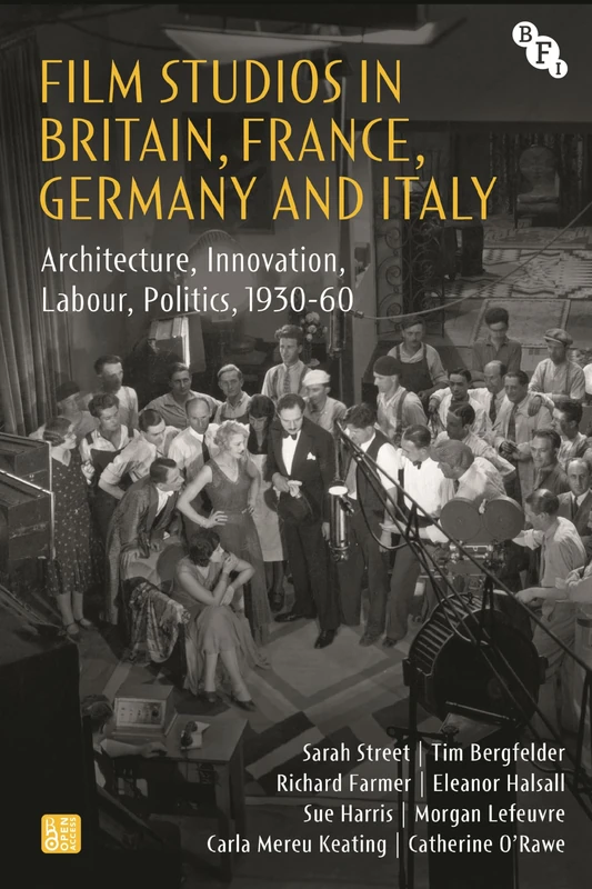 Film Studios in Britain, France, Germany and Italy: Architecture, Innovation, Labour, Politics, 1930-60