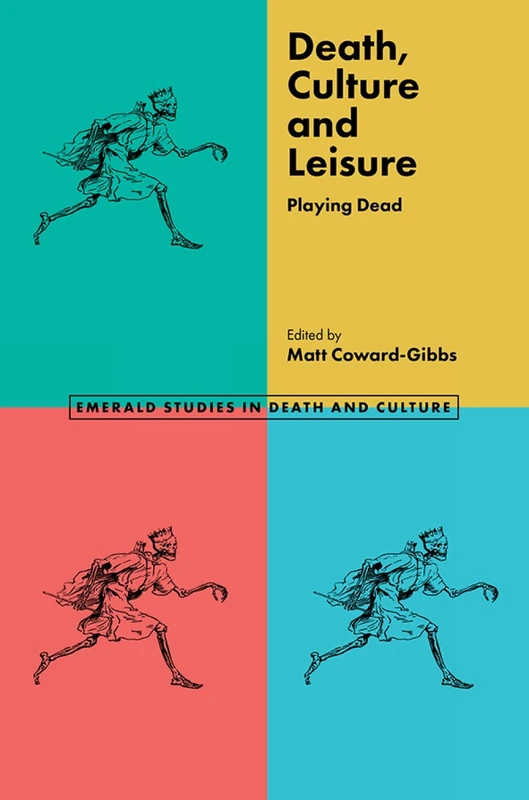 Death, Culture & Leisure: Playing Dead (Emerald Studies in Death and Culture)