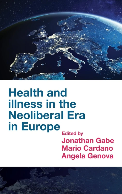 Health and Illness in the Neoliberal Era in Europe