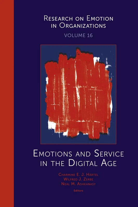 Emotions and Service in the Digital Age: 16 (Research on Emotion in Organizations, 16)