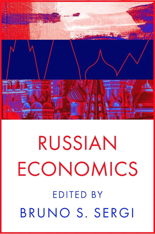 Russian Economics: Exploring the Future of Russia's Economy and Markets - Towards Sustainable Economic Development / Modeling Economic Growth in ... Regional Development in Contemporary Russia