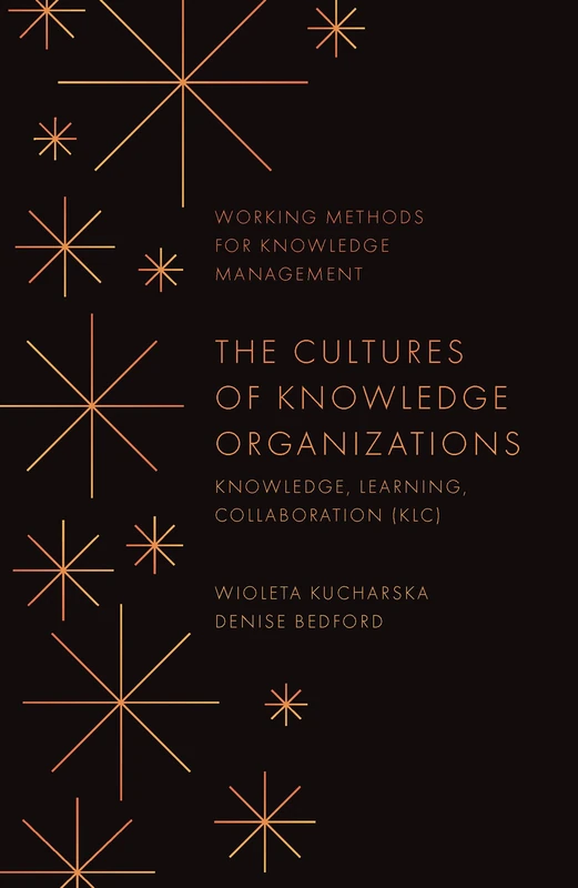 The Cultures of Knowledge Organizations: Knowledge, Learning, Collaboration (KLC) (Working Methods for Knowledge Management)