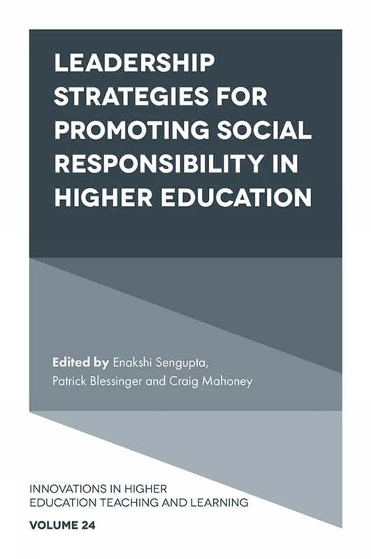 Leadership Strategies for Promoting Social Responsibility in Higher Education: 24 (Innovations in Higher Education Teaching and Learning, 24)