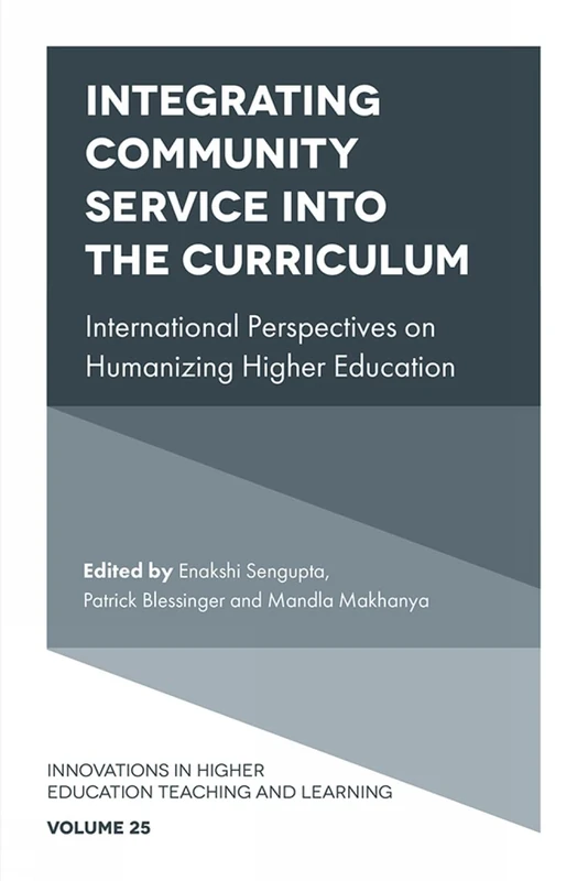 Integrating Community Service into the Curriculum: International Perspectives on Humanizing Higher Education: 25 (Innovations in Higher Education Teaching and Learning, 25)