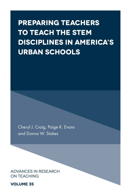 Preparing Teachers to Teach the STEM Disciplines in America’s Urban Schools: 35 (Advances in Research on Teaching, 35)