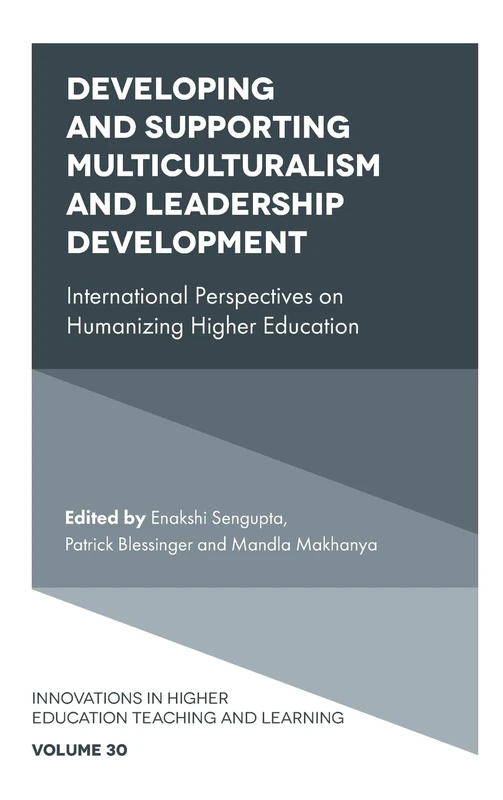 Developing and Supporting Multiculturalism and Leadership Development: International Perspectives on Humanizing Higher Education: 30 (Innovations in Higher Education Teaching and Learning, 30)