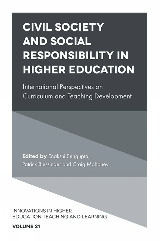 Civil Society and Social Responsibility in Higher Education: International Perspectives on Curriculum and Teaching Development: 21 (Innovations in Higher Education Teaching and Learning, 21)