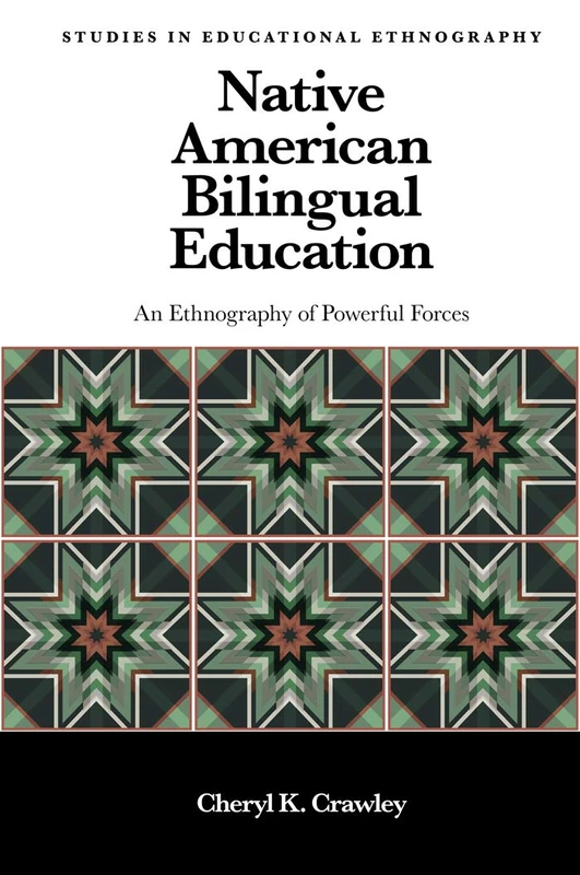 Native American Bilingual Education: An Ethnography of Powerful Forces (Studies in Educational Ethnography) - Image 1