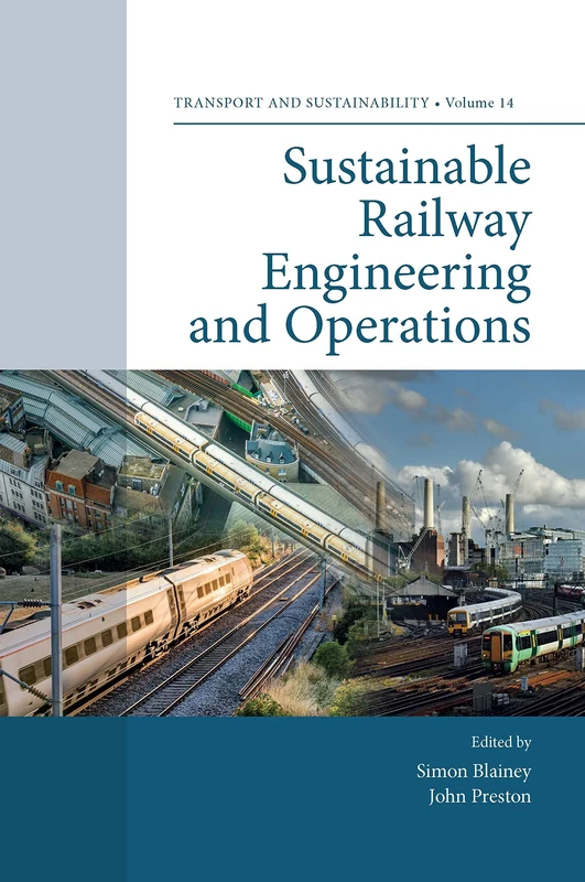 Sustainable Railway Engineering and Operations: 14 (Transport and Sustainability, 14)