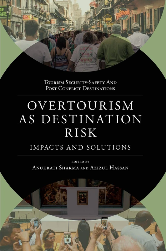 Overtourism as Destination Risk: Impacts and Solutions (Tourism Security-Safety and Post Conflict Destinations)