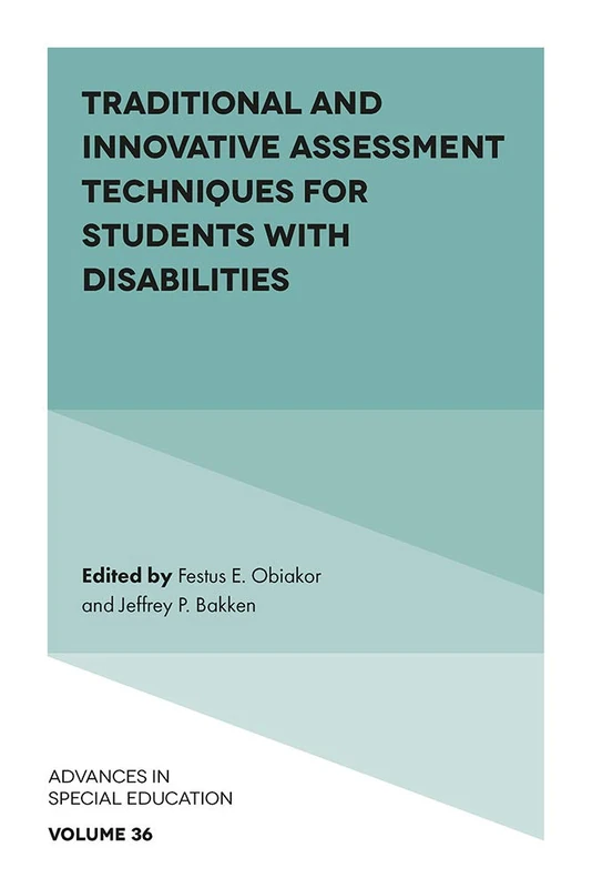 Traditional and Innovative Assessment Techniques for Students with Disabilities: 36 (Advances in Special Education, 36)