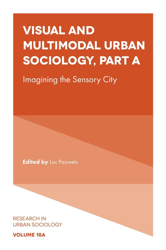 Visual and Multimodal Urban Sociology: Imagining the Sensory City: 18 (Research in Urban Sociology, 18, Part A) - Image 1
