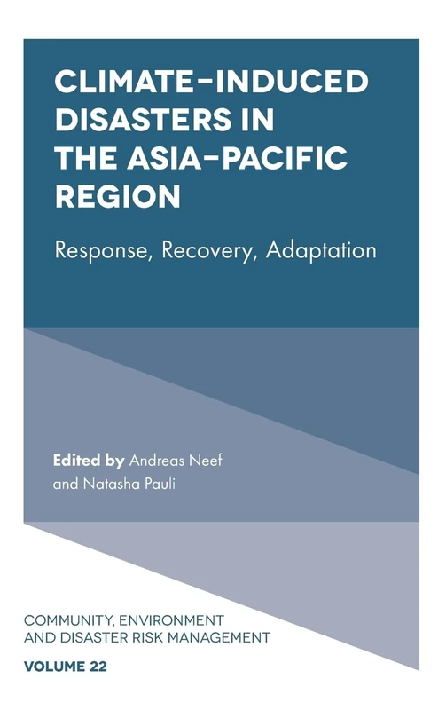 Climate-Induced Disasters in the Asia-Pacific Region: Response, Recovery, Adaptation: 22 (Community, Environment and Disaster Risk Management, 22) - Image 1