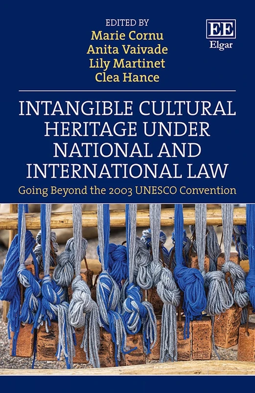 Intangible Cultural Heritage Under National and International Law: Going Beyond the 2003 UNESCO Convention