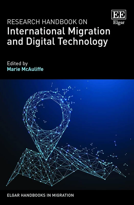 Research Handbook on International Migration and Digital Technology (Elgar Handbooks in Migration)