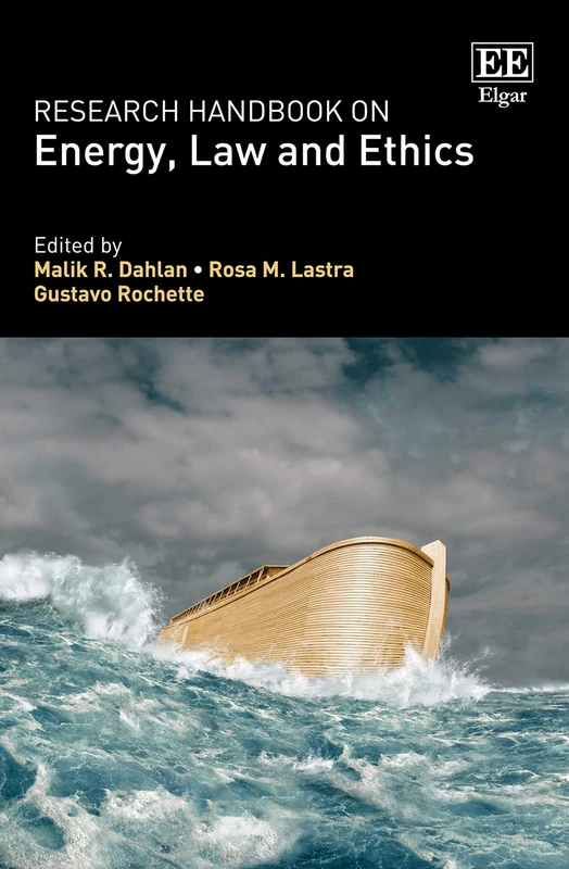 Research Handbook on Energy, Law and Ethics (Research Handbooks in Environmental Law series)