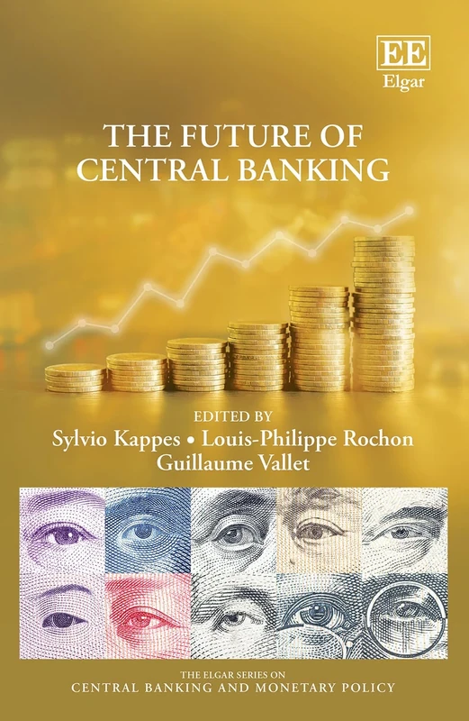 The Future of Central Banking (The Elgar Series on Central Banking and Monetary Policy)