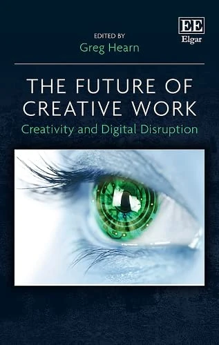 The Future of Creative Work: Creativity and Digital Disruption