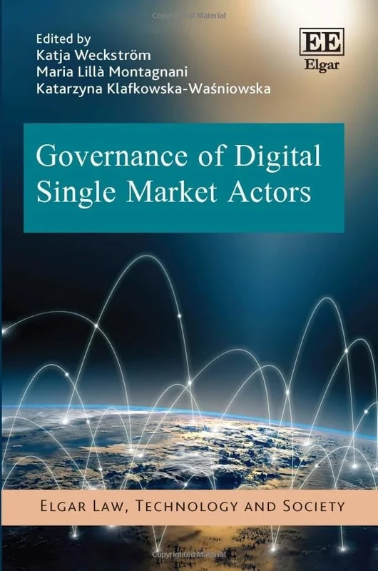 Governance of Digital Single Market Actors (Elgar Law, Technology and Society series)