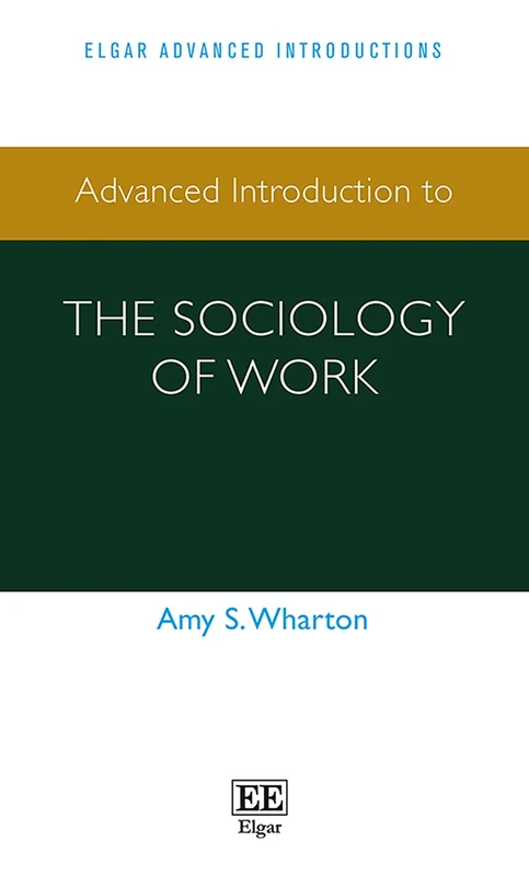 Advanced Introduction to the Sociology of Work (Elgar Advanced Introductions series)