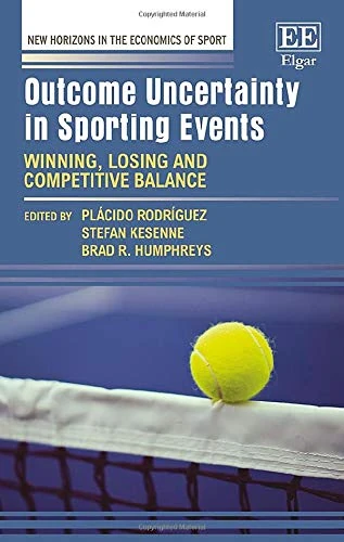 Outcome Uncertainty in Sporting Events: Winning, Losing and Competitive Balance (New Horizons in the Economics of Sport series)