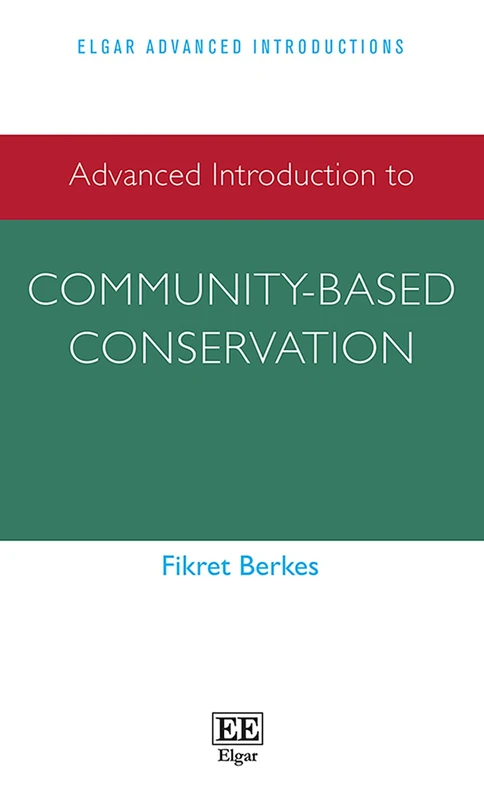 Advanced Introduction to Community-based Conservation (Elgar Advanced Introductions series)