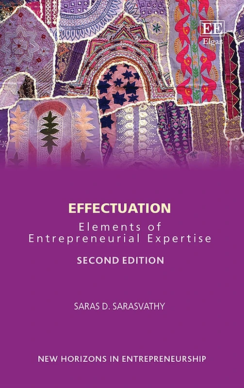 Effectuation: Elements of Entrepreneurial Expertise (New Horizons in Entrepreneurship series)