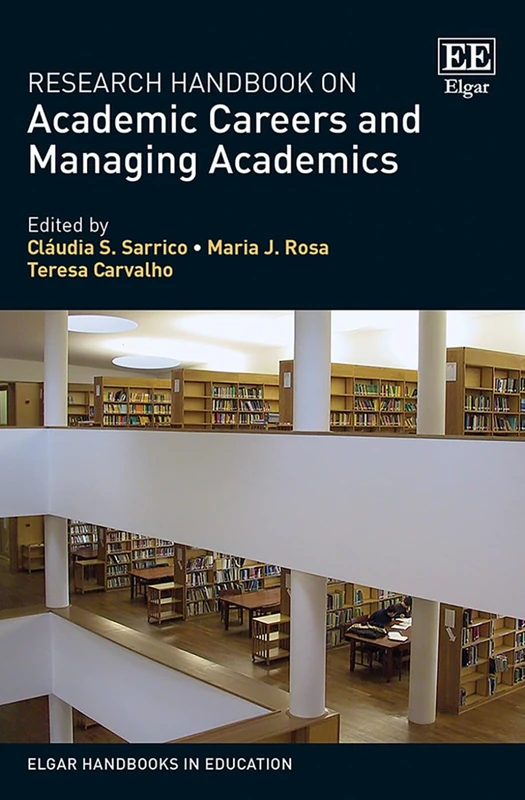 Research Handbook on Academic Careers and Managing Academics (Elgar Handbooks in Education)