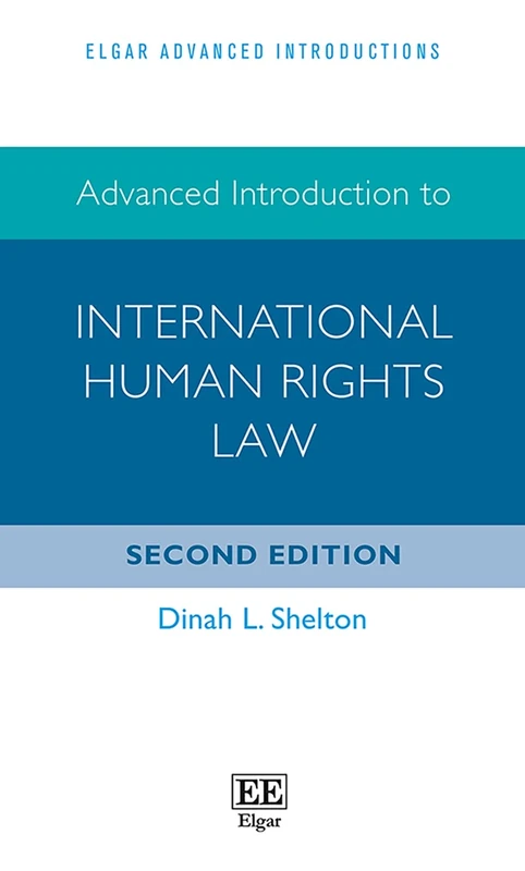 Advanced Introduction to International Human Rights Law (Elgar Advanced Introductions series)