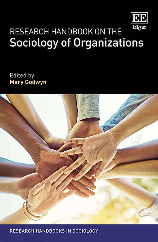 Research Handbook on the Sociology of Organizations (Research Handbooks in Sociology series)