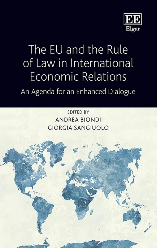 The EU and the Rule of Law in International Economic Relations: An Agenda for an Enhanced Dialogue (The Lawttip Project)