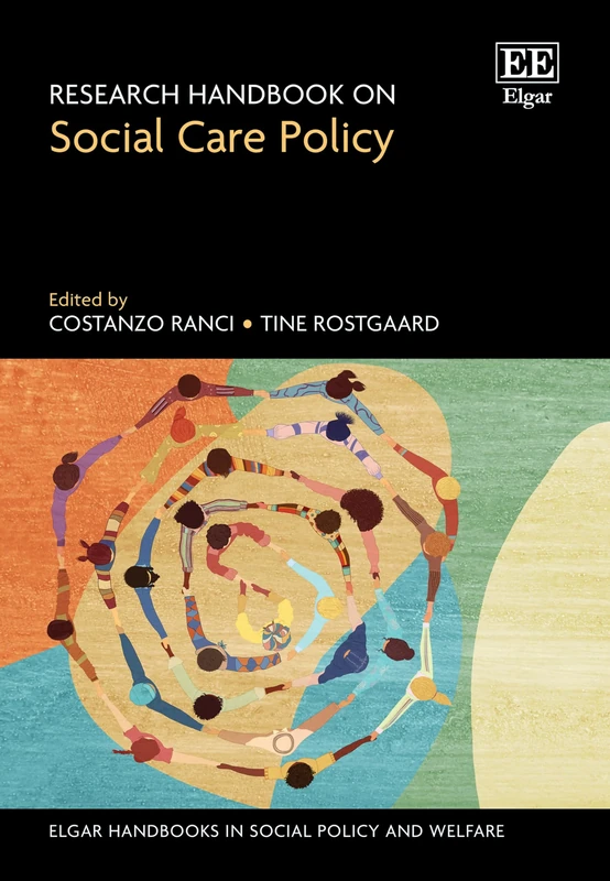 Research Handbook on Social Care Policy (Elgar Handbooks in Social Policy and Welfare series)