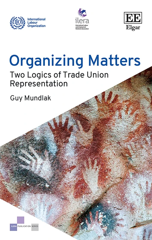 Organizing Matters: Two Logics of Trade Union Representation (ILERA Publication series) - Image 1