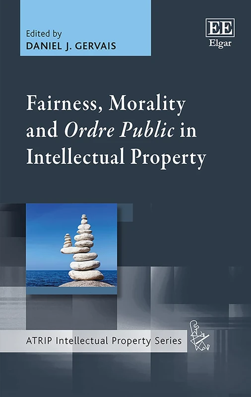 Edward Elgar Fairness, Morality and Ordre Public in IP Book